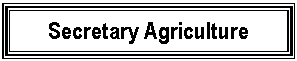 Text Box: Secretary Agriculture